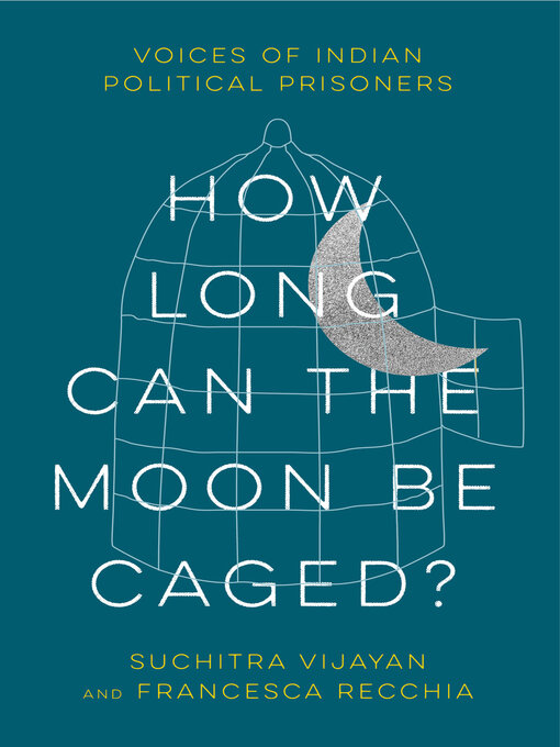 Title details for How Long Can the Moon Be Caged? by Suchitra Vijayan - Available